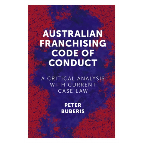 Australian Franchising Code of Conduct: A Critical Analysis with Current Case Law
