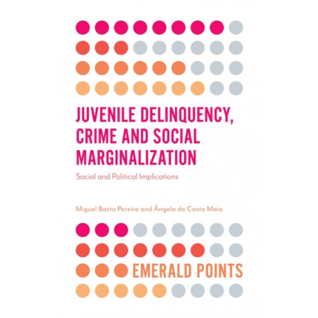 Juvenile Delinquency, Crime and Social Marginalization: Social and Political Implications