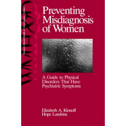 Preventing Misdiagnosis of Women: A Guide to Physical Disorders That Have Psychiatric Symptoms