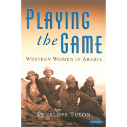 Playing the Game: Western Women in Arabia