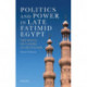 Politics and Power in Late Fatimid Egypt: The Reign of Caliph al-Mustansir