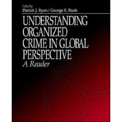Understanding Organized Crime in Global Perspective: A Reader