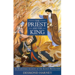 The Priest and the King: An Eyewitness Account of the Iranian Revolution