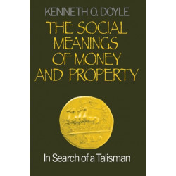 The Social Meanings of Money and Property: In Search of a Talisman