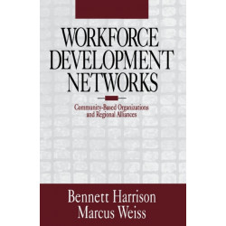 Workforce Development Networks: Community-Based Organizations and Regional Alliances