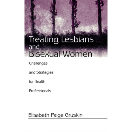 Treating Lesbians and Bisexual Women: Challenges and Strategies for Health Professionals