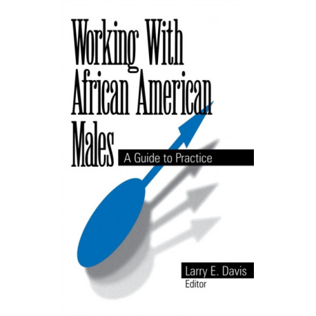 Working With African American Males: A Guide to Practice