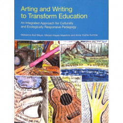 Arting and Writing to Transform Education: An Integrated Approach for Culturally and Ecologically Responsive Pedagogy
