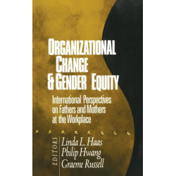 Organizational Change and Gender Equity: International Perspectives on Fathers and Mothers at the Workplace