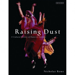 Raising Dust: A Cultural History of Dance in Palestine
