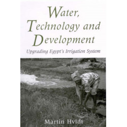 Water, Technology and Development: Upgrading Egypt's Irrigation System