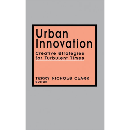 Urban Innovation: Creative Strategies for Turbulent Times
