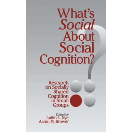 What's Social about Social Cognition?: Research on Socially Shared Cognition in Small Groups