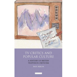 TV Critics and Popular Culture: A History of British Television Criticism