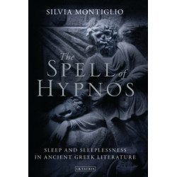 The Spell of Hypnos: Sleep and Sleeplessness in Ancient Greek Literature