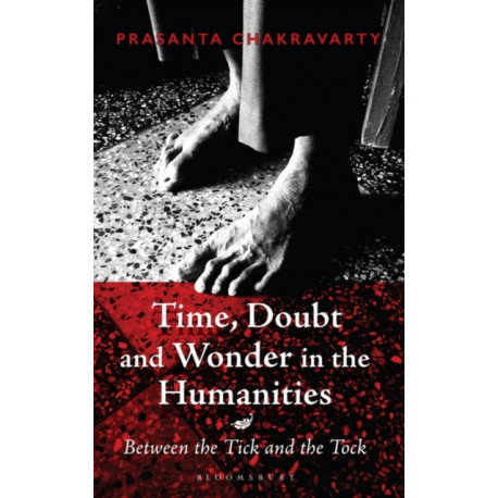 Time, Doubt and Wonder in the Humanities: Between the Tick and the Tock
