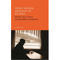Urban Muslim Migrants in Istanbul: Identity and Trauma Among Balkan Immigrants
