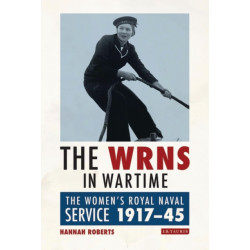 The WRNS in Wartime: The Women's Royal Naval Service 1917-1945