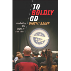 To Boldly Go: Marketing the Myth of Star Trek