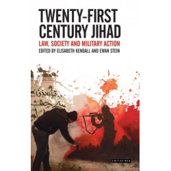 Twenty-First Century Jihad: Law, Society and Military Action