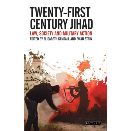 Twenty-First Century Jihad: Law, Society and Military Action