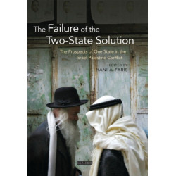 The Failure of the Two-State Solution: The Prospects of One State in the Israel-Palestine Conflict
