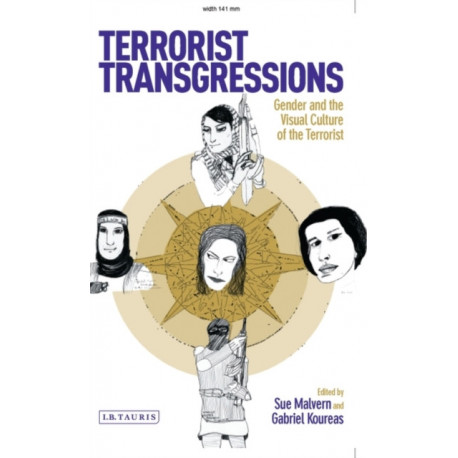 Terrorist Transgressions: Gender and the Visual Culture of the Terrorist