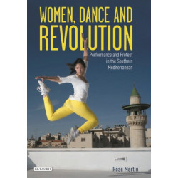 Women, Dance and Revolution: Performance and Protest in the Southern Mediterranean