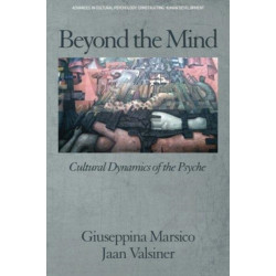 Beyond the Mind: Cultural Dynamics of the Psyche