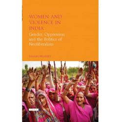 Women and Violence in India: Gender, Oppression and the Politics of Neoliberalism