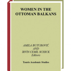 Women in the Ottoman Balkans: Gender, Culture and History