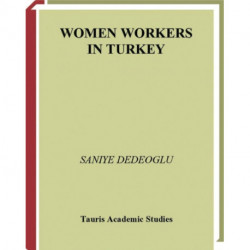 Women Workers in Turkey: Global Industrial Production in Istanbul
