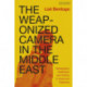 The Weaponized Camera in the Middle East: Videography, Aesthetics, and Politics in Israel and Palestine