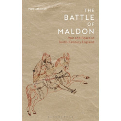 The Battle of Maldon: War and Peace in Tenth-Century England