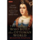 The Women Who Built the Ottoman World: Female Patronage and the Architectural Legacy of Gulnus Sultan