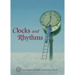 Clocks and Rhythms: Cold Spring Harbor Symposia on Quantitative Giology LXXII
