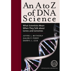 An A to Z of DNA Science: What Scientists Mean When They Talk About Genes and Genomes