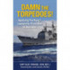 Damn the Torpedoes!: Applying the Navy's Leadership Principles to Business