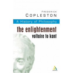 History of Philosophy Volume 6: The Enlightenment: Voltaire to Kant