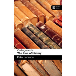 Collingwood's The Idea of History: A Reader's Guide