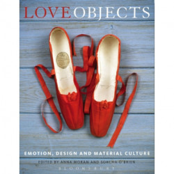 Love Objects: Emotion, Design and Material Culture
