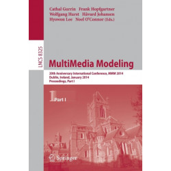 MultiMedia Modeling: 20th Anniversary International Conference, MMM 2014, Dublin, Ireland, January 6-10, 2014, Proceedings, Part I