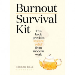 Burnout Survival Kit: Instant relief from modern work