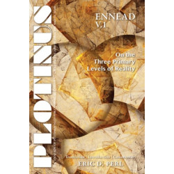 Plotinus Ennead V.1: On the Three Primary Levels of Reality