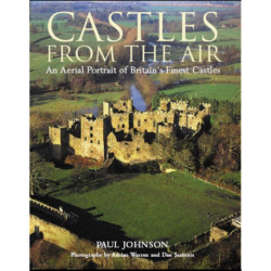 Castles from the Air: An Aerial Portrait of Britain's Finest Castles