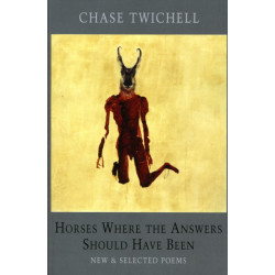 Horses Where the Answers Should Have Been: New & Selected Poems