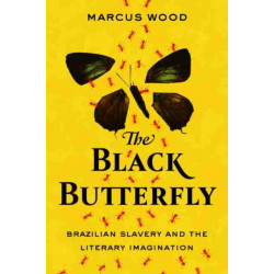 The Black Butterfly: Brazilian Slavery and the Literary Imagination