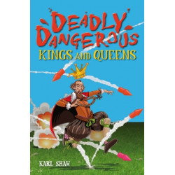Deadly Dangerous Kings and Queens