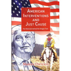 American Interventions and Just Cause: The Rationale Behind The Oregon Trail