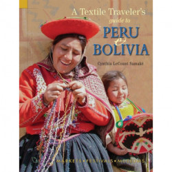A Textile Traveler's Guide to Peru & Bolivia